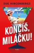 Sue Hincenbergs: Končíš, miláčku!