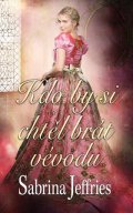 Sabrina Jeffries: Kdo by si chtěl brát vévodu