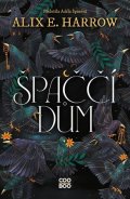 Alix E. Harrow: Špaččí dům