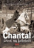 Michaela Zindelová, Chantal Poullain: Chantal: život na kolotoči