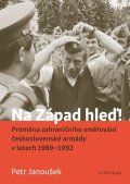 Petr Janoušek: Na Západ hleď!