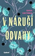 Dana Viktória: V náručí odvahy