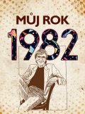 Martin Ježek: Můj rok 1982
