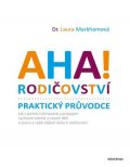 Laura Markhamová: AHA! Rodičovství - Praktický průvodce