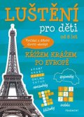 Kolektiv: Luštění pro děti - Křížem krážem po Evropě