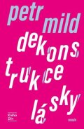Petr Mild: Dekonstrukce lásky