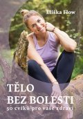 Eliška Lacinová: Tělo bez bolesti