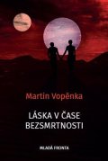 Martin Vopěnka: Láska v čase bezsmrtnosti