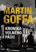 Martin Goffa: Kronika volného pádu