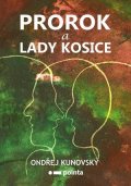 Ondřej Kunovský: Prorok a Lady Kosice