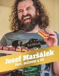 Josef Maršálek: Péct, milovat a žít