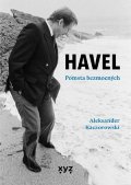 Aleksander Kaczorowski: Havel: Pomsta bezmocných