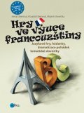 Mojmír Vavrečka, Klaudia Eibenová, Irena Eibenová: Hry ve výuce francouzštiny