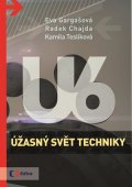 Radek Chajda, Kamila Teslíková: Úžasný svět techniky U6