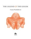 Ivana Pecháčková: The Legend of the Golem: Legenda o Golemovi (anglicky)