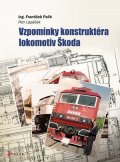 Petr Lapáček: Vzpomínky konstruktéra lokomotiv Škoda