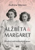 Andrew Morton: Alžběta & Margaret: důvěrný svět královských sester