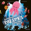 Bohdana Jarošová: Chobotnička Rozárka a ohromný oceán
