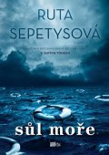 Ruta Sepetys: Sůl moře