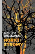 Kristina Ohlssonová: Hořící stromy