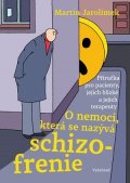 Martin Jarolímek: O nemoci, která se nazývá schizofrenie