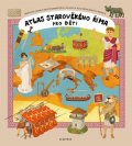 Oldřich Růžička: Atlas starověkého Říma pro děti