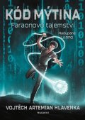 Vojtěch Artemian Hlavenka: Kód Mýtina - Faraonovo tajemství