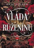 Kate Golden: Vláda Růženínu