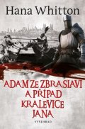 Hana Whitton: Adam ze Zbraslavi a případ kralevice Jana