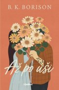 B. K. Borison: Až po uši