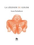 Ivana Pecháčková: La Légende du Golem: Legenda o Golemovi (francouzsky)