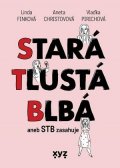 Linda Finková, Aneta Christovová, Vladimíra Pirichová: Stará, tlustá, blbá
