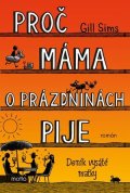 Gill Sims: Proč máma o prázdninách pije