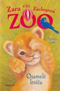 Amelia Cobb: Zara a jej Záchranná zoo - Osamelé levíča