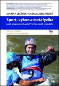 Kamila Jetmarová: Sport, výkon a metafyzika