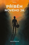 Jakub Bednář: Příběh nového Já