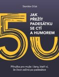 Stanislav Zrůst: Jak přežít padesátku se ctí a humorem