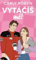 Carly Robyn: Vytáčíš mě