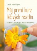 Ursel Bühringová: Můj první kurz léčivých rostlin
