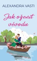 Alexandra Vasti: Jak oženit vévodu