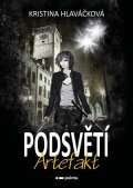 Kristina Hlaváčková: Podsvětí - Artefakt