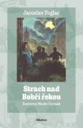 Jaroslav Foglar: Strach nad Bobří řekou