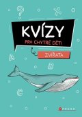 Zuzana Neubauerová: Kvízy pro chytré děti: Zvířata
