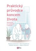 Barbora Antonová, Regina Slámová, Petra Kubáčková, Alžběta M: Praktický průvodce koncem života