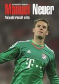 Dietrich Schulze-Marmeling: Manuel Neuer: Nejlepší brankář světa