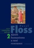 Pavel Floss: Aktéři humanismu a rané renesance