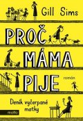 Gill Sims: Proč máma pije