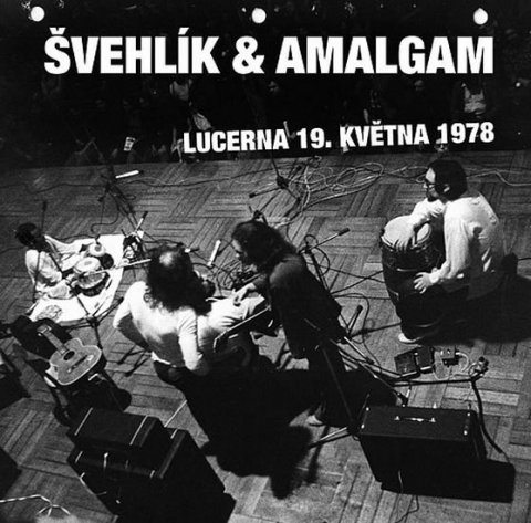 Švehlík & Amalgam: Lucerna 19. května 1978 - CD Švehlík & Amalgam: Lucerna 19. května 1978 - CD