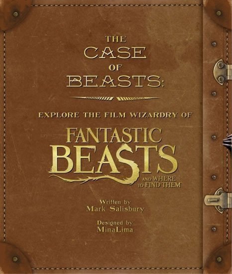 Salisbury Mark: The Case of Beasts: Explore the Film Wizardry of Fantastic Beasts and Where