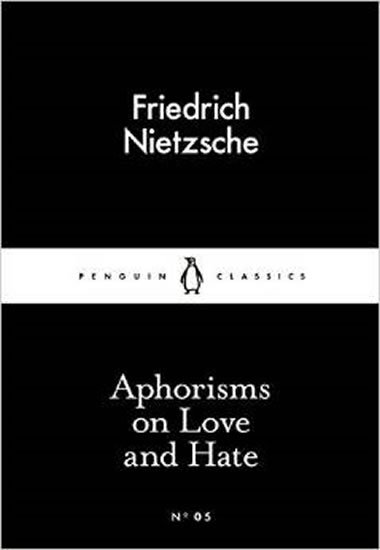 Nietzsche Friedrich: Aphorisms on Love and Hate (Little Black Classics) Nietzsche Friedrich: Aphorisms on Love and Hate (Little Black Classics)